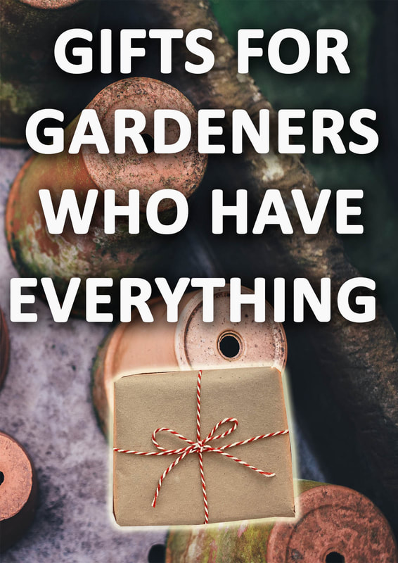 gifts for gardeners who have everything